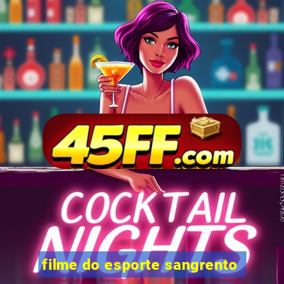 filme do esporte sangrento